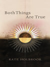 Both Things Are True